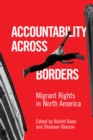 Image for Accountability Across Borders : Migrant Rights in North America