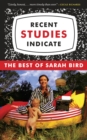 Image for Recent studies indicate: the best of Sarah Bird