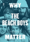 Image for Why the Beach Boys Matter
