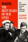 Image for Making The best years of our lives  : the Hollywood classic that inspired a nation