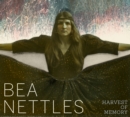 Image for Bea Nettles : Harvest of Memory
