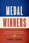 Image for Medal winners  : how the Vietnam War launched Nobel careers