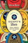 Image for Egypt&#39;s beer: Stella, identity, and the modern state