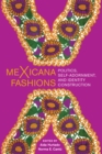 Image for MeXicana fashions: politics, self-adornment, and identity construction