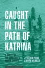 Image for Caught in the path of Katrina: a survey of the hurricane&#39;s human effects