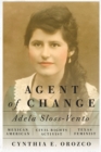 Image for Agent of change: Adela Sloss-Vento, Mexican American civil rights activist and Texas feminist