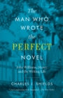 Image for The Man Who Wrote the Perfect Novel : John Williams, Stoner, and the Writing Life