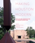Image for Making Houston Modern : The Life and Architecture of Howard Barnstone
