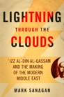 Image for Lightning through the clouds: &#39;Izz al-Din al-Qassam and the making of the modern Middle East