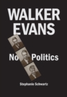 Image for Walker Evans  : no politics