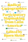 Image for Radical Cartographies : Participatory Mapmaking from Latin America