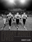 Image for Friday Night Lives : Photos from the Town, the Team, and After