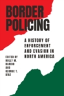 Image for Border policing  : a history of enforcement and evasion in North America