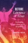 Image for Before Lawrence v. Texas  : the making of a queer social movement