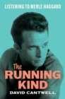 Image for The running kind  : listening to Merle Haggard