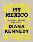 Image for My Mexico  : a culinary odyssey with recipes