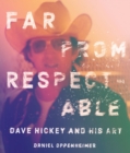 Image for Far from Respectable: Dave Hickey and His Art