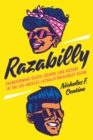 Image for Razabilly: Transforming Sights, Sounds, and History in the Los Angeles Latina/o Rockabilly Scene