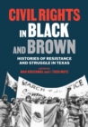 Image for Civil Rights in Black and Brown: Histories of Resistance and Struggle in Texas
