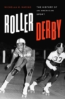 Image for Roller derby  : the history of an American sport