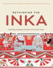 Image for Rethinking the Inka: Community, Landscape, and Empire in the Southern Andes