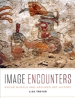 Image for Image encounters  : Moche murals and archaeo art history