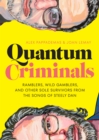 Image for Quantum criminals  : ramblers, wild gamblers, and other sole survivors from the songs of Steely Dan