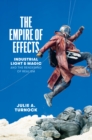 Image for The empire of effects  : Industrial Light &amp; Magic and the rendering of realism