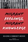 Image for Migrant feelings, migrant knowledge  : building a community archive