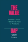 Image for Value Gap: Female-Driven Films from Pitch to Premiere