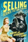 Image for Selling science fiction cinema  : making and marketing a genre