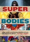 Image for Super Bodies: Comic Book Illustration, Artistic Styles, and Narrative Impact