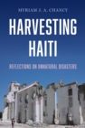 Image for Harvesting Haiti  : reflections on unnatural disasters