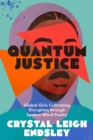 Image for Quantum justice  : global girls cultivating disruption through spoken word poetry