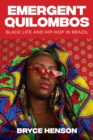 Image for Emergent quilombos  : Black life and hip-hop in Brazil