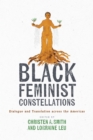 Image for Black feminist constellations  : dialogue and translation across the Americas