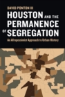 Image for Houston and the permanence of segregation  : an Afropessimist approach to urban history