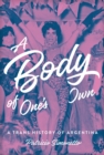 Image for A body of one&#39;s own  : a trans history of Argentina