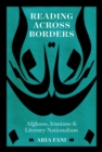 Image for Reading across borders  : Afghans, Iranians, and literary nationalism