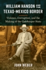Image for William Hanson and the Texas-Mexico Border