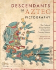 Image for Descendants of Aztec Pictography: The Cultural Encyclopedias of Sixteenth-Century Mexico