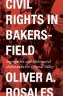 Image for Civil Rights in Bakersfield : Segregation and Multiracial Activism in the Central Valley