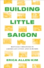 Image for Building Little Saigon : Refugee Urbanism in American Cities and Suburbs