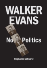 Image for Walker Evans: No Politics