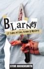 Image for Blarney : 12 Tales of Lies, Crime &amp; Mystery