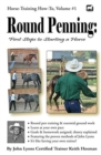 Image for Round Penning : First Steps to Starting a Horse: A Guide to Round Pen Training and Essential Ground Work for Horses Using the Methods of John Lyons
