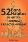 Image for 52 Bons Habitos de Gestao, Lideranca e Relacoes Humanas : Para Voce Incorporar Ao Seu Trabalho