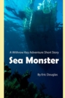 Image for Sea Monster : A Withrow Key Dive Action Adventure Novella