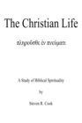 Image for The Christian Life : A Study of Biblical Spirituality