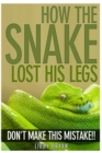 Image for How the Snake Lost His Legs : Don&#39;t Make This Mistake